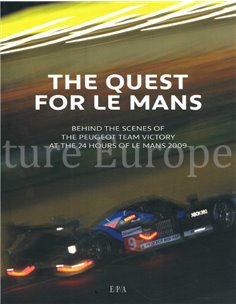 THER QUEST FOR LE MANS, BEHIND THE SCENES OF THE PEUGEOT TEAM VICTORY AT THE 24 HOURS OF LE MANS 2009
