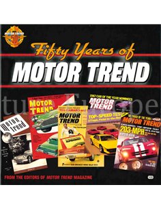 FIFTY YEARS OF MOTOR TREND  (FROM THE EDITORS OF MOTOR TREND MAGAZINE)