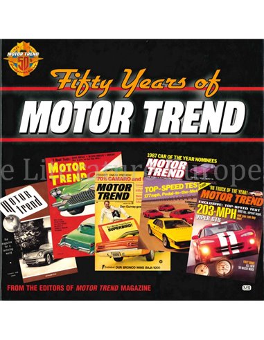 FIFTY YEARS OF MOTOR TREND  (FROM THE EDITORS OF MOTOR TREND MAGAZINE)
