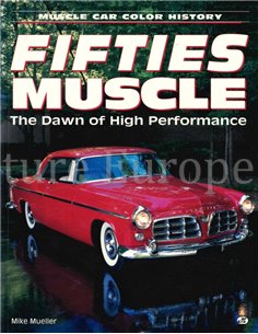 FIFTIES MUSCLE, THE DAWN OF HIGH PERFORMANCE  (MUSCLE CAR COLOR HISTORY)