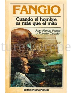 FANGIO, CUANDO EL HOMBRE ES MÁS QUE EL MITO (GESIGNEERD DOOR FANGIO !!!)
