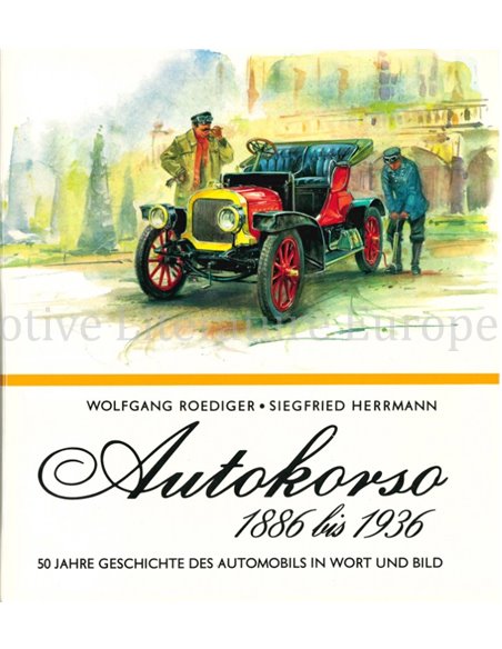 AUTOKORSO 1886 BIS 1936, 50 JAHRE GESCHICHTE DES AUTOMOBILES IN WORT UND BILD