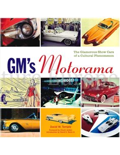 GM'S MOTORAMA, THE GLAMOROUS SHOW CARS OF A CULTURAL PHENOMENON