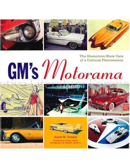 GM'S MOTORAMA, THE GLAMOROUS SHOW CARS OF A CULTURAL PHENOMENON