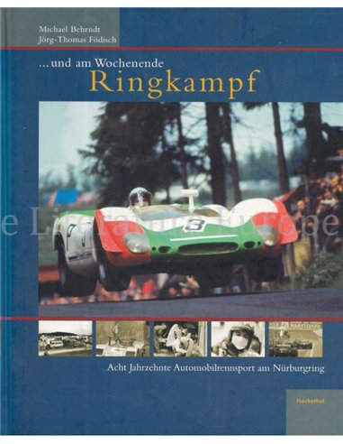 ...UND AM WOCHENENDE RINGKAMPF, ACHT jAHRTZEHNTE AUTOMOBILRENNSPORT AM NÜRNBURGRING