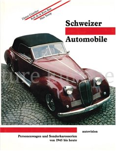 SCHWEIZER AUTOMOBILE, PERSONENWAGEN UND SONDERKAROSSERIEN VON 1945 BIS HEUTE