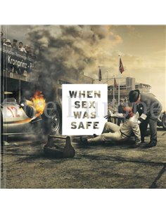 WHEN SEX WAS SAFE (AND MOTOR RACING BLOODY DANGEROUS)