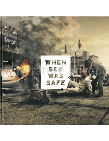 WHEN SEX WAS SAFE (AND MOTOR RACING BLOODY DANGEROUS)
