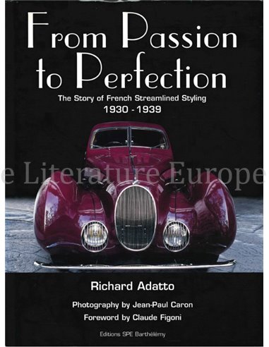 FROM PASSION TO PERFECTION, THE STORY OF FRENCH STREAMLINED STYLING 1930 - 1939