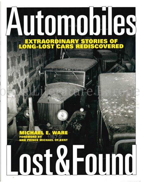 AUTOMOBILES LOST & FOUND, EXTRAORDINARY STORIES OF LONG-LOST CARS REDISCOVERED