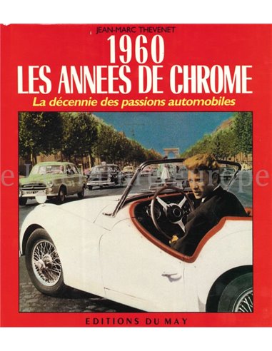 1960 LES ANNEES DE CHROME, LA DÉCENNIE DES PASSIONS AUTOMOBILES
