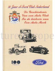 50 JAAR A-FORD CLUB NEDERLAND (1956 - 2006)