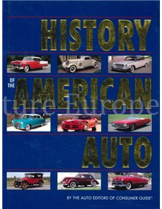 HISTORY OF THE AMERICAN AUTO (BY THE AUTO EDITORS OF CONSUMER GUIDE)