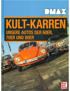 KULT-KARREN, UNSERE AUTOS DER 60ER, 70ER UND 80ER