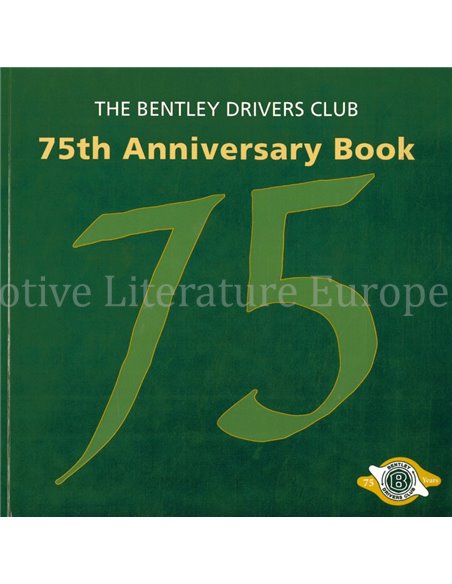 THE BENTLEY DRIVERS CLUB, THE 75TH ANNIVERSARY BOOK