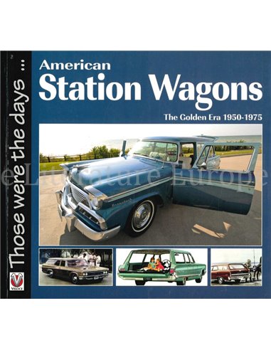 AMERICAN STATION WAGONS, THE GOLDEN ERA 1950 - 1975 (THOSE WERE THE DAYS ...)