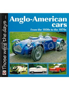 ANGLO-AMERICAN CARS FROM THE 1930s TO THE 1970s (THOSE WERE THE DAYS ...)