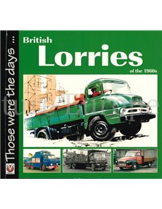 BRITISH LORRIES OF THE 1960s  (THOSE WERE THE DAYS ...)