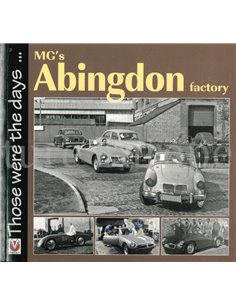 MG's ABINGDON FACTORY  (THOSE WERE THE DAYS ...)