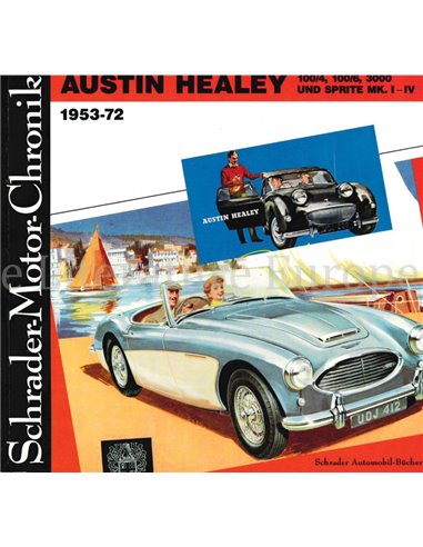 AUSTIN HEALEY 100/4, 100/6, 3000 UND SPRITE MK. I-IV 1953-72, SCHRADER MOTOR CHRONIK