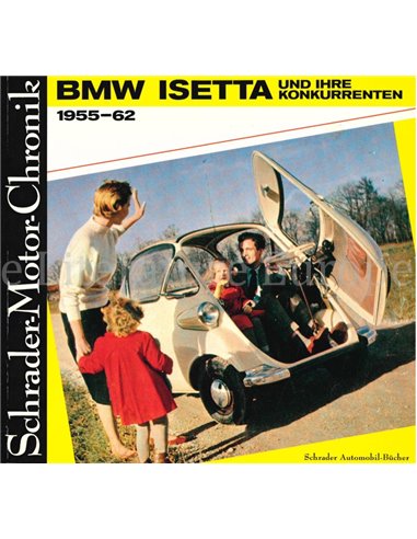 BMW ISETTA UND IHRE KONKURRENTEN 1955 - 1962, SCHRADER MOTOR CHRONIK