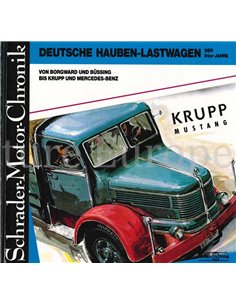 DEUTSCHE HAUBEN-LASTWAGEN DER 50er JAHRE VON BORGWARD UND BÜSSING BIS KRUPP UND MERCEDES-BENZ, SCHRADER MOTOR CHRONIK