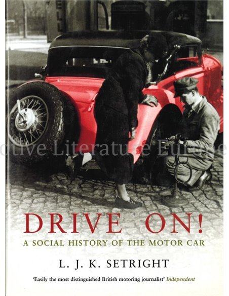 DRIVE ON !  A SOCIAL HISTORY OF THE MOTOR CAR