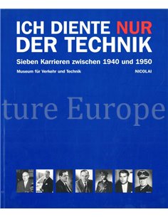 ICH DIENTE NUR DER TECHNIEK, SIEBEN KARRIEREN ZWISCHEN 1940 UND 1950 (MUSEUM FÜR VERKEHR UND TECHNIK)