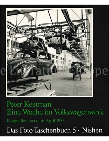 EINE WOCHE IM VOLKSWAGENWERK, FOTOGRAFIEN AUS DEM APRIL 1953 (DAS FOTO-TASCHENBUCH 5)