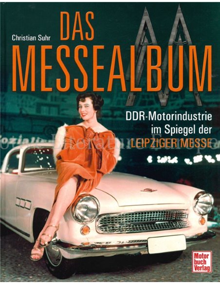 DAS MESSEALBUM, DDR MOTORINDUSTRIE IM SPIEGEL DER LEIPZIGER MESSE