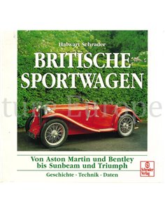 BRITISCHE SPORTWAGEN, VON ASTON MARTIN UND BENTLEY BIS SUNBEAM UND TRIUMPH (GESCHICHTE - TECHNIK - DATEN)