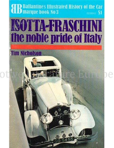 ISOTTA-FRASCHINI, THE NOBLE PRIDE OF ITALY  (BALLANTINES ILLUSTRATED HISTORY OF THE CAR MARQUE BOOK No 3)