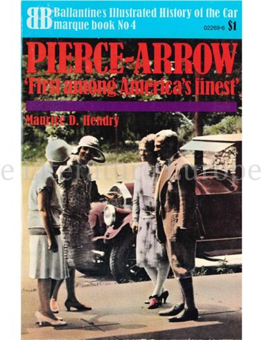 PIERCE ARROW, FIRST AMONG AMERICA'S FINEST  (BALLANTINES ILLUSTRATED HISTORY OF THE CAR MARQUE BOOK No 4)