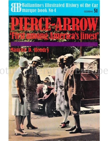 PIERCE ARROW, FIRST AMONG AMERICA'S FINEST  (BALLANTINES ILLUSTRATED HISTORY OF THE CAR MARQUE BOOK No 4