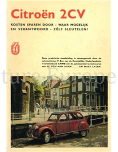 CITROËN 2CV, KOSTEN BESPAREN DOOR - WAAR MOGELIJK EN VERANTWOORD - ZELF TE SLEUTELEN
