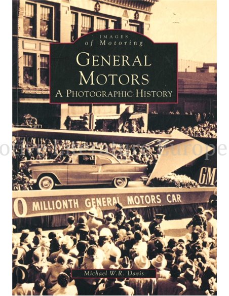 IMAGES OF MOTORING: GENERAL MOTORS, A PHOTOGRAPHIC HISTORY