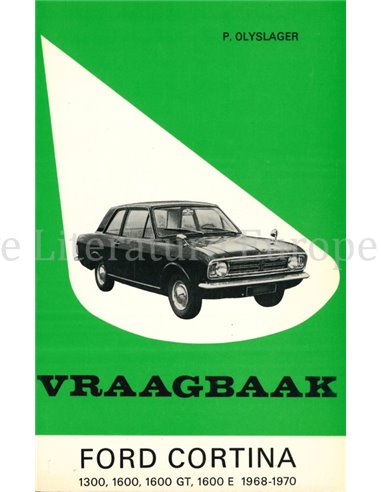 1968 - 1970 FORD CORTINA 1300 | 1500 | 1600 GT | 1600 E, REPAIR MANUAL DUTCH