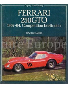 FERRARI 250 GTO 1962-64, COMPETITION BERLINETTA (OSPREY AUTOHISTORY)