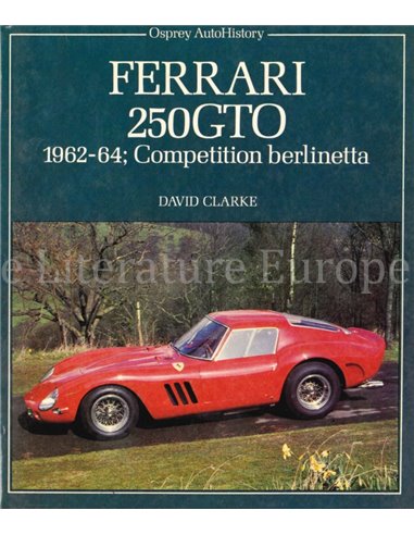 FERRARI 250 GTO 1962-64, COMPETITION BERLINETTA (OSPREY AUTOHISTORY)