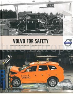 VOLVO FOR SAFETY, A HISORY OF VOLVO CAR CORPORATION 1927-2009