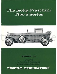 THE ISOTTA FRASCHINI TIPO 8 SERIES  (PROFILE PUBLICATIONS 74)