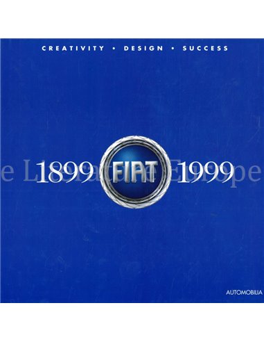 FIAT 1899-1999, CREATIVITY - DESIGN - SUCCESS