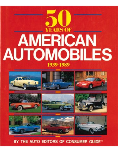50 YEARS OF AMERICAN AUTOMOBILES 1939 - 1989 (AUTO EDITORS OF CONSUMER GUIDE)