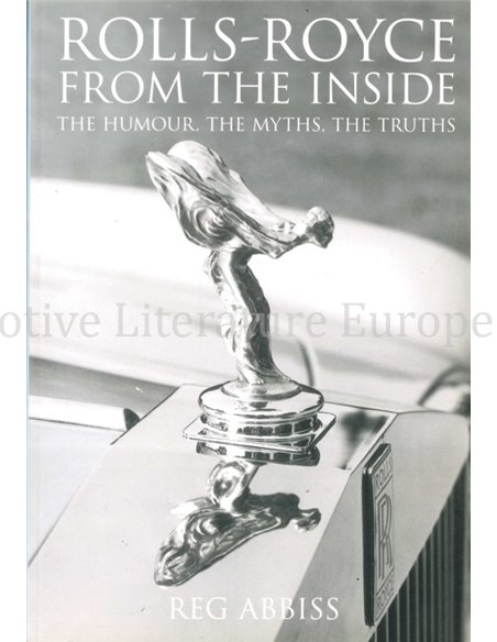 ROLLS-ROYCE FROM THE INSIDE, THE HUMOUR, THE MYTHS, THE TRUTHS