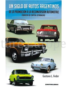 UN SIGLO DE AUTOS ARGENTINOS, DE LA PROMOCIÓN A LA RECONVERSIÓN AUTOMOTRIZ (GESIGNEERD)