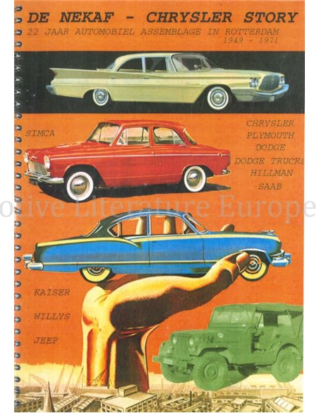 DE NEKAF - CHRYSLER STORY, 22 JAAR AUTOMOBIEL ASSEMBLAGE IN ROTTERDAM 1949 -1971