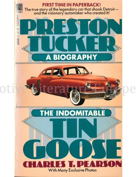 THE INDOMITABLE TIN GOOSE, PRESTON TUCKER A BIOGRAPHY