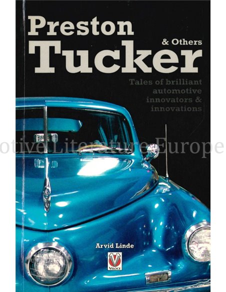 PRESTON TUCKER & OTHERS, TALES OF BRILLIANT AUTOMOTIVE INNOVATORS & INNOVATIONS
