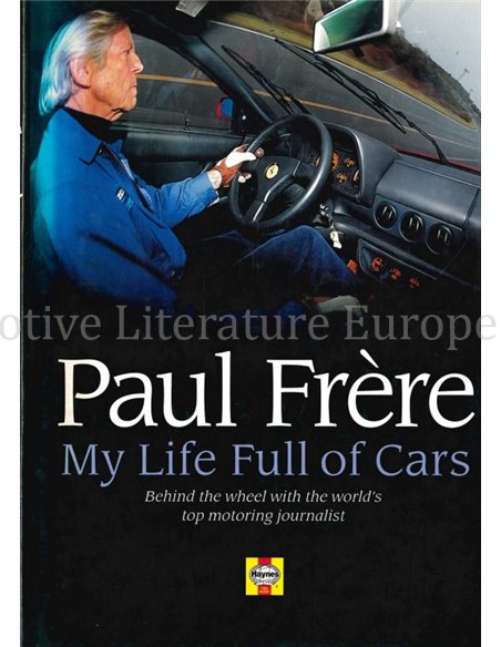 PAUL FRÈRE: MY LIFE FULL OF CARS, BEHIND THE WHEEL WITH THE WORLD'S TOP MOTORING JOURNALIST