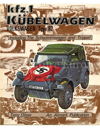 KFZ.1 "KÜBELWAGEN" VOLKSWAGEN TYPE 82 (INCLUDING THE SCHWIMMWAGEN AND TRIPPEL)